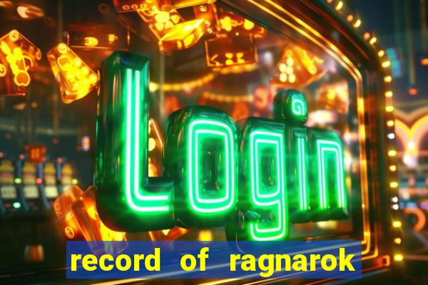 record of ragnarok 3 temporada onde assistir